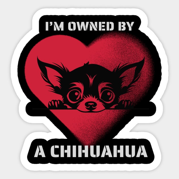 I am Owned by a Chihuahua Sticker by Positive Designer